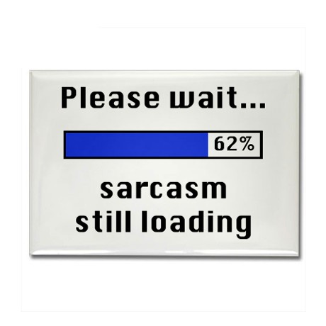 sarcasm_still_loading_rectangle_magnet.jpg